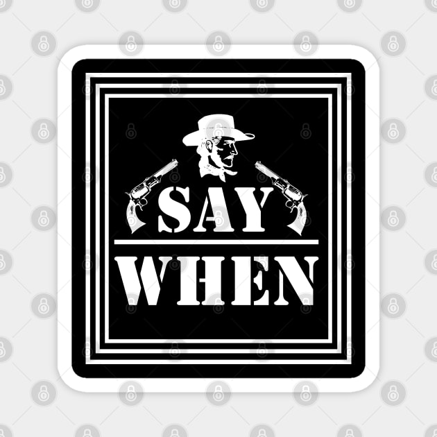 say when tombstone quote Magnet by shimodesign