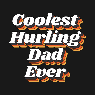 Coolest Hurling Dad Ever T-Shirt