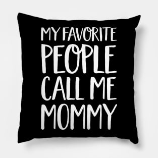 Mom Gift - My Favourite People Call Me Mommy Pillow