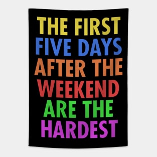 The First Five Days After The Weekend Are The Hardest Tapestry