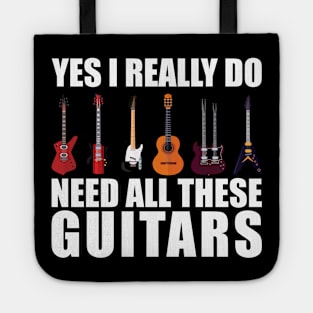 Funny Saying Yes I Really Do Need All These Guitars - Guitar Lover Tote