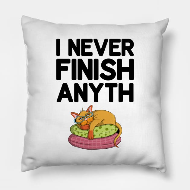 I Never Finish Anyth Pillow by DragonTees