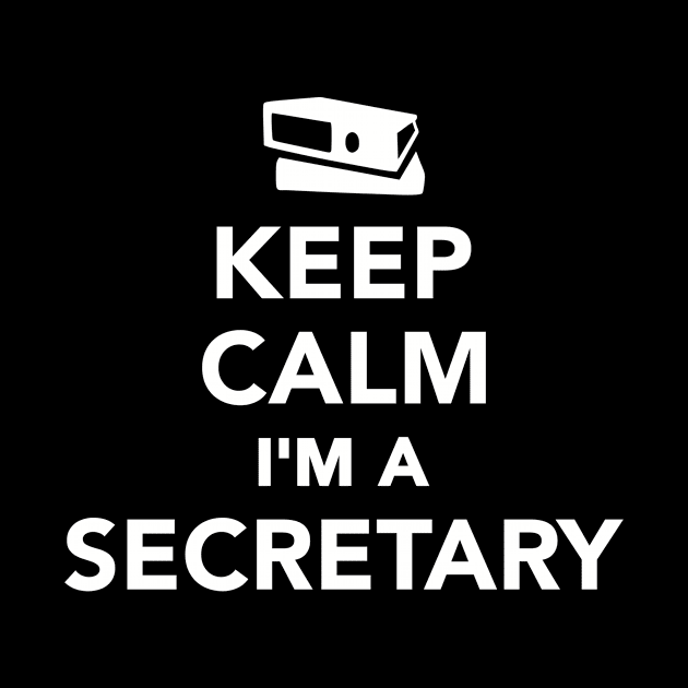 Keep calm I'm a Secretary by Designzz