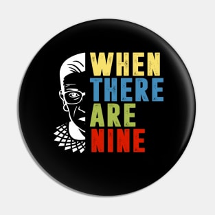 When There Are Nine Shirt Ruth Bader Ginsburg RBG Feminist Pin