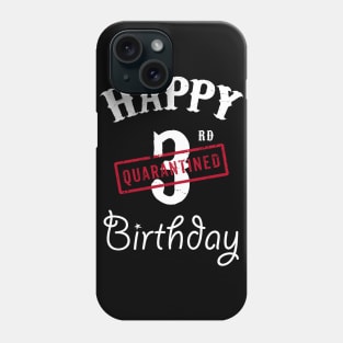 Happy 3rd Quarantined Birthday Phone Case