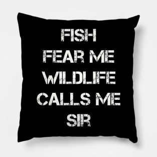 Fish Fear Me Wildlife Calls Me Sir Funny Pillow