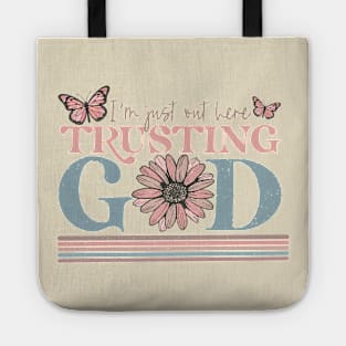 I am Just out here trusting God Tote