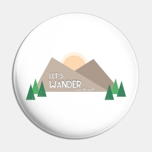 Let's wander, into the wild Pin