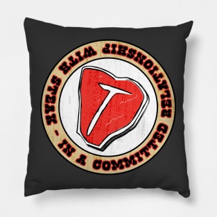 Committed To Steak Pillow