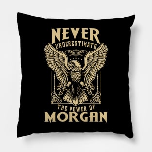 Never Underestimate The Power Of Morgan Pillow