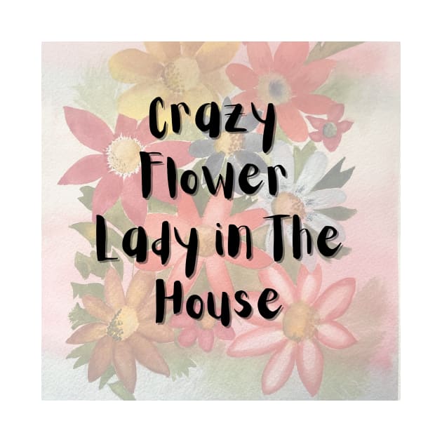 Crazy Flower Lady in the House by Julia Frost