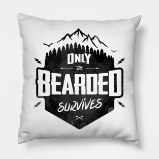 ONLY THE BEARDED SURVIVES Pillow