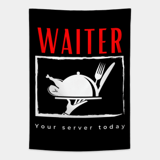 Waiter Your Server Today funny motivational design Tapestry