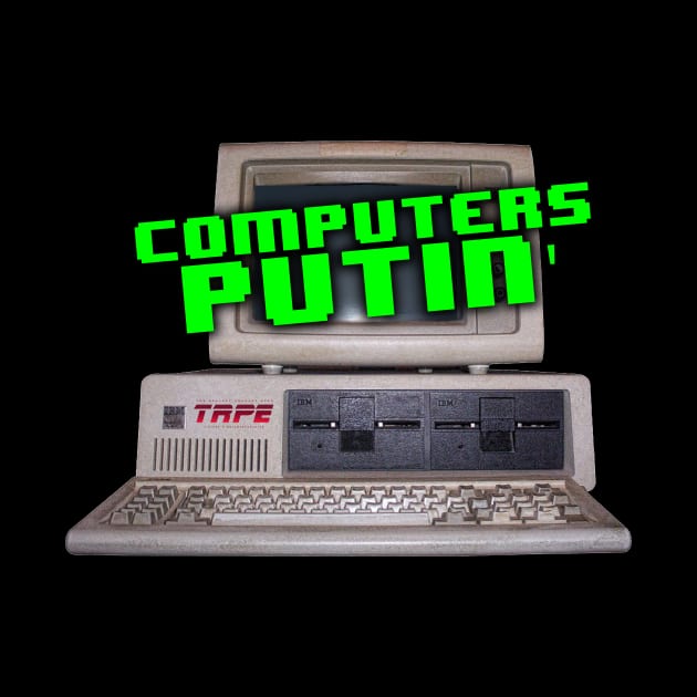 Computers Putin' by TRPE