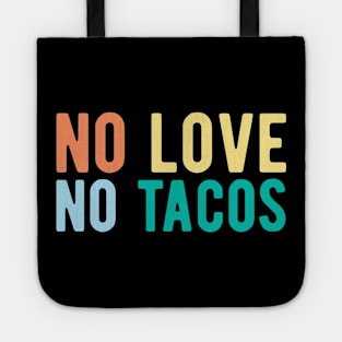 No Love No Tacos no love no tacos mexican Tote