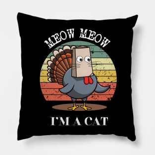 Funny Turkey Meow I'm a Cat Fake Cat Vintage Happy Thanksgiving Pillow