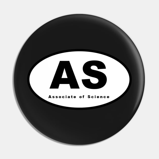 AS (Associate of Science) Oval Pin by kinetic-passion
