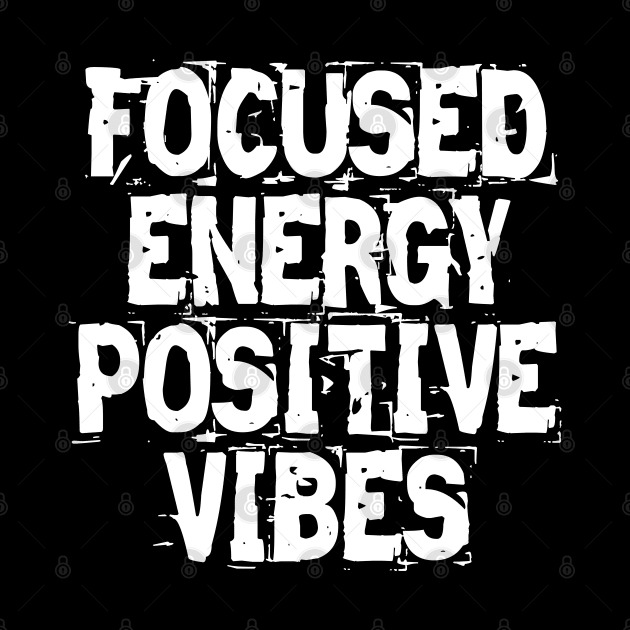 Focused Energy Positive Vibes by Texevod