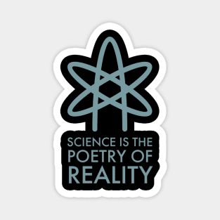 Science is the poetry of reality Magnet