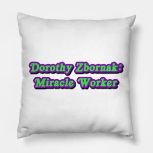 Dorothy Zbornak: Miracle Worker Pillow