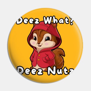 Deez Nuts Pin