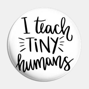 I teach tiny human teacher t-shirt Pin