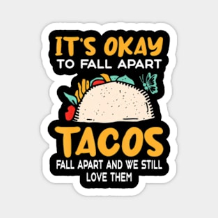 Tacos Fall Apart Depression Mental Health Awareness Magnet