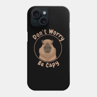 Capybara - Dont Worry Be Capy Phone Case