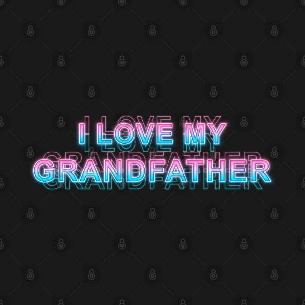 I love my grandfather by Sanzida Design