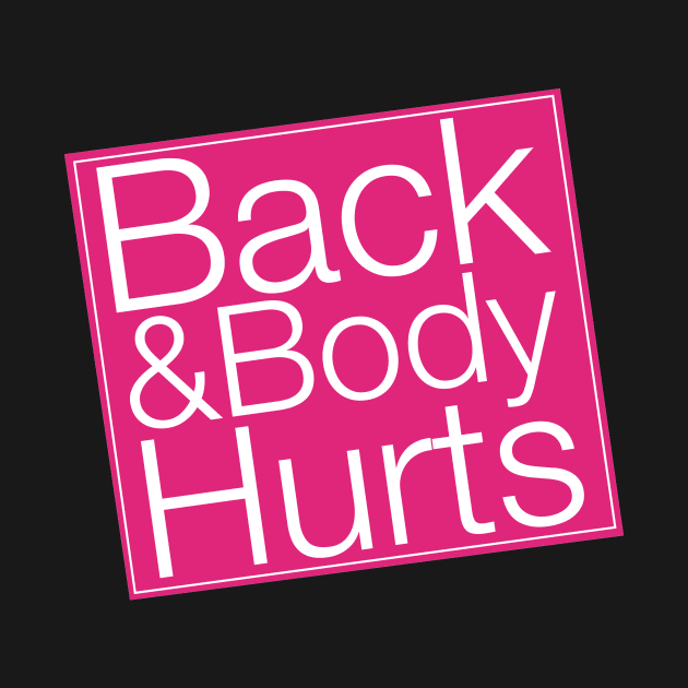 Back and Body Hurts Pun Funny Joke Quote Saying by ivaostrogonac