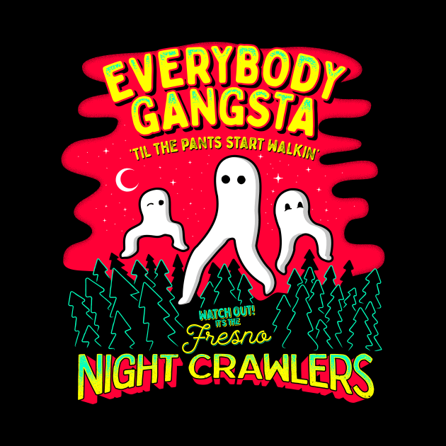 Everybody Gangsta 'Til the Pants Start Walkin' - Watch out! It's the Fresno Nightcrawlers! by Strangeology