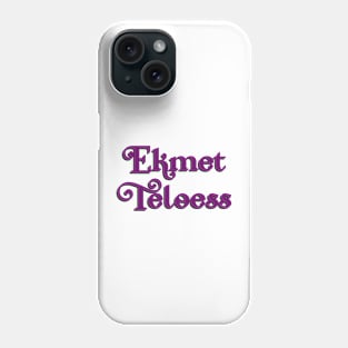 Ekmet Teloess Phone Case