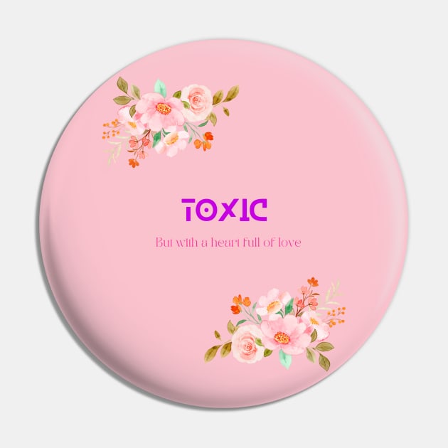 Toxic but with a heart full of love Pin by SibilinoWinkel