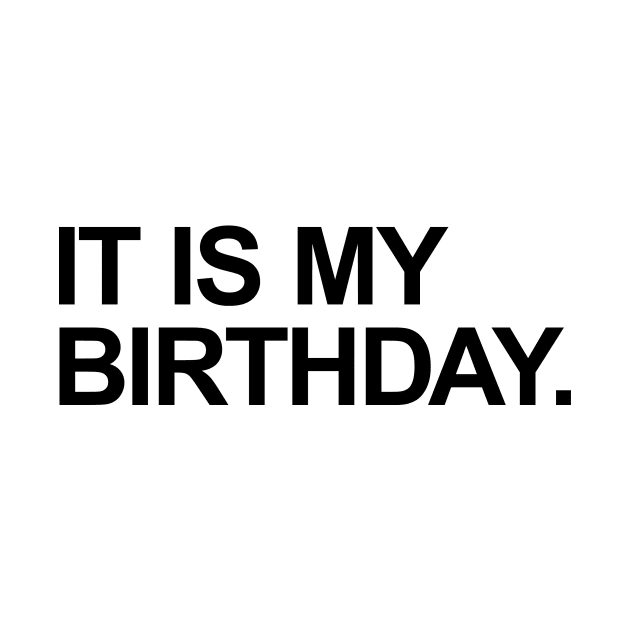 It is my birthday. by sombreroinc