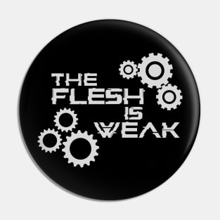 The Flesh Is Weak - Admech Print Pin