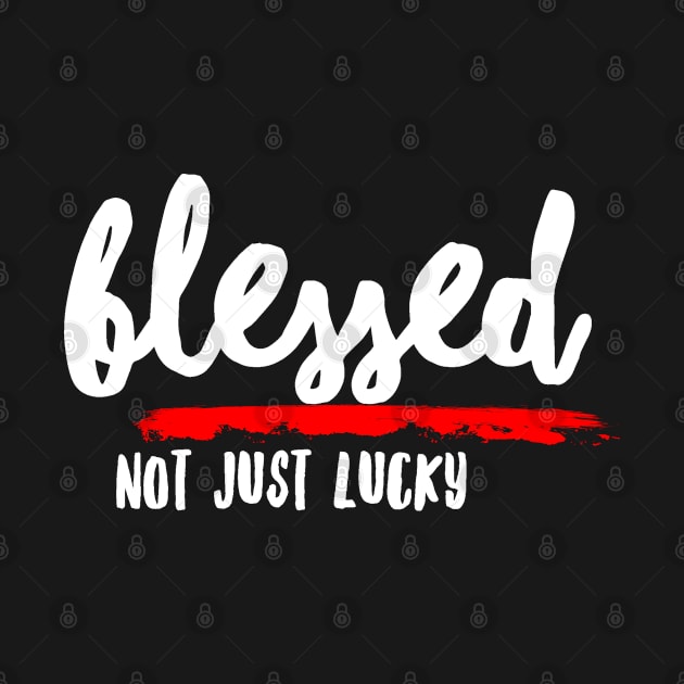 Blessed, Not Just Lucky by The Good Message Store