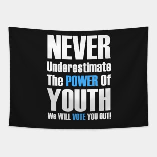 Never Underestimate The Power Of Youth, We Will Vote You Out Tapestry