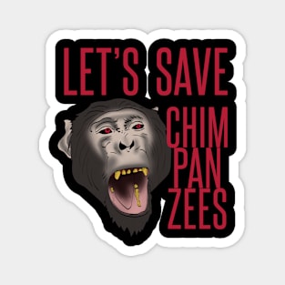 Let's save chimpanzees Magnet