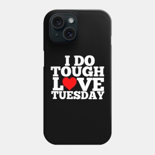 Alwayz Fit 4 Lyfe Tough Love Tuesday Phone Case