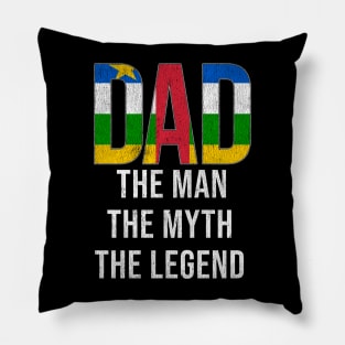 Central African Dad The Man The Myth The Legend - Gift for Central African Dad With Roots From Central African Pillow