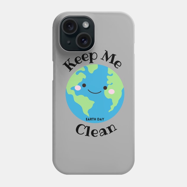 Earth Day - Keep the Planet Clean Phone Case by DIYitCREATEit