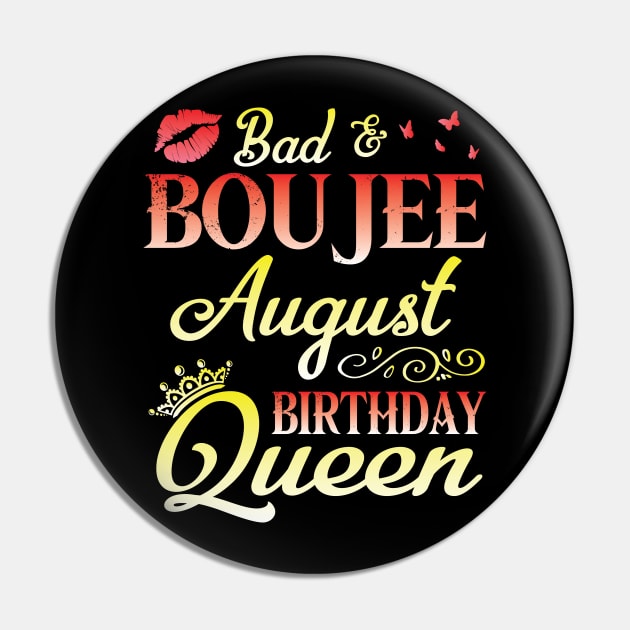 Bad And Boujee August Birthday Queen Happy Birthday To Me Nana Mom Aunt Sister Cousin Wife Daughter Pin by bakhanh123