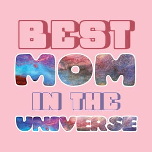 Best Mom in the universe for mothers day T-Shirt
