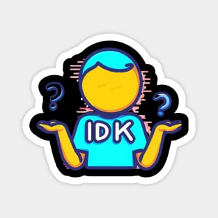 IDK t-shirt Magnet