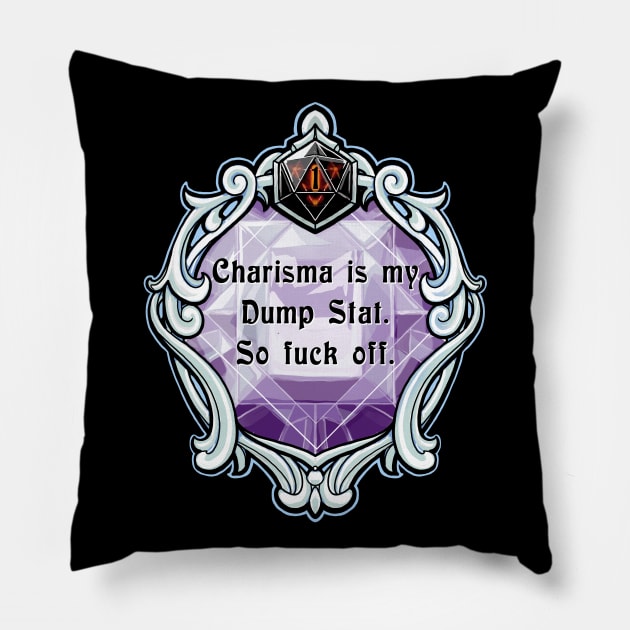 Amulet Charisma is my Dump Stat. So Fuck Off. Pillow by robertbevan