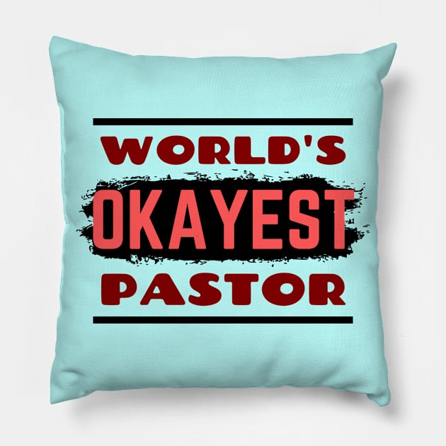 World's Okayest Pastor | Funny Pastor Pillow by All Things Gospel