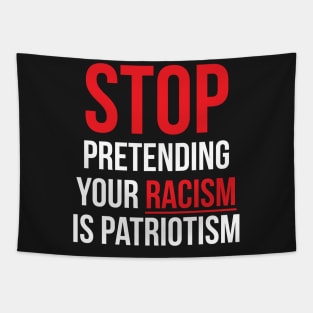 Stop Pretending Your Racism is Patriotism Tapestry