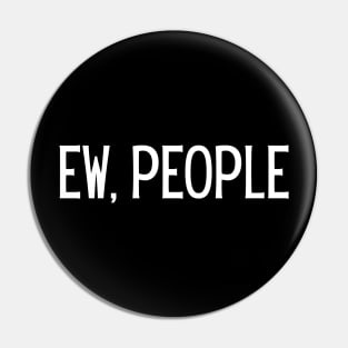 ew, people ! Pin