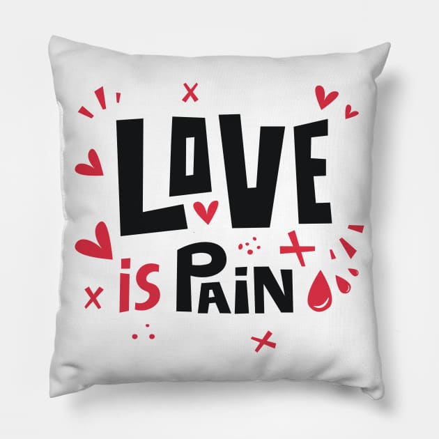 Love is pain Pillow by Yeroma