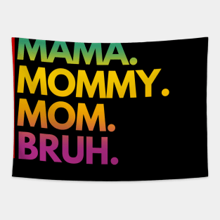 MAMA MOMMY MOM BRUH Tapestry